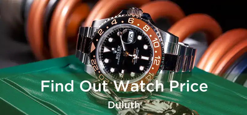 Find Out Watch Price Duluth