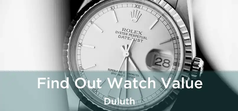 Find Out Watch Value Duluth