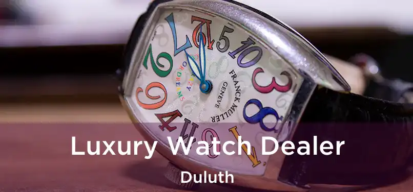 Luxury Watch Dealer Duluth