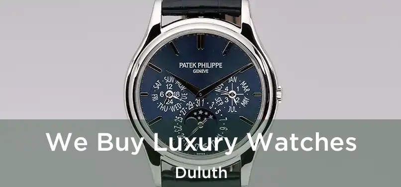 We Buy Luxury Watches Duluth